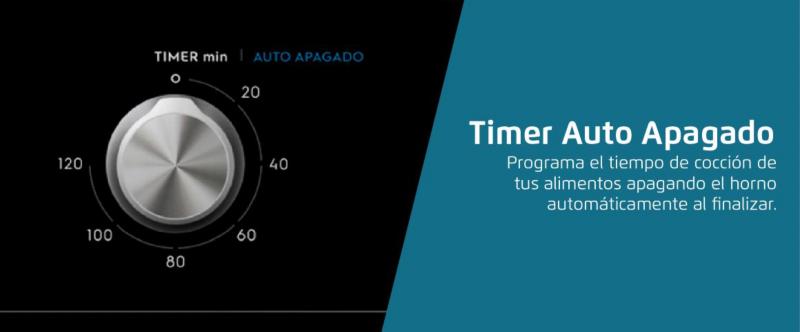 Timer Auto Apagado. Programa el tiempo de coccin de tus alimentos apagando el horno automticamente al finalizar.