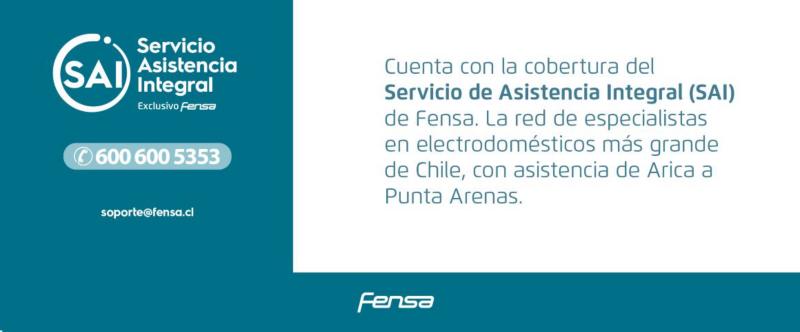 Cuenta con la cobertura del Servicio de Asistencia Integral (SAI) de Fensa. La red de especialistas en electrodomésticos más grande de Chile, con asistencia de Arica a Punta Arenas. 